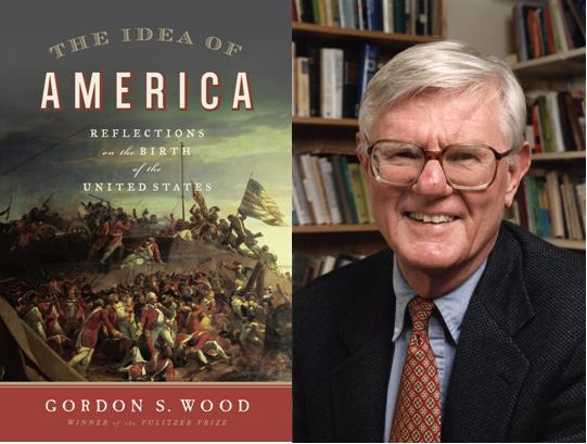 Gordon S. Wood, The Idea of America 