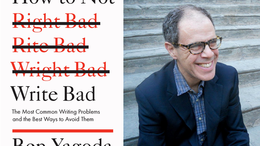 How to Not Write Bad, Ben Yagoda 