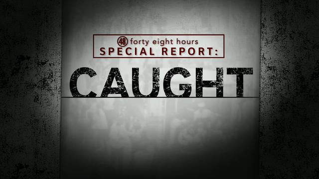 "48 Hours": Caught 