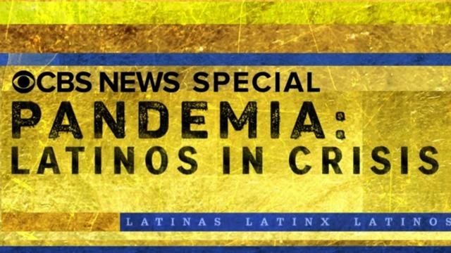 cbsn-fusion-cbs-news-special-pandemia-latinos-in-crisis-coronavirus-impact-thumbnail-516183-640x360.jpg 
