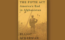 Book excerpt: "The Fifth Act," on one American's role in Afghanistan 