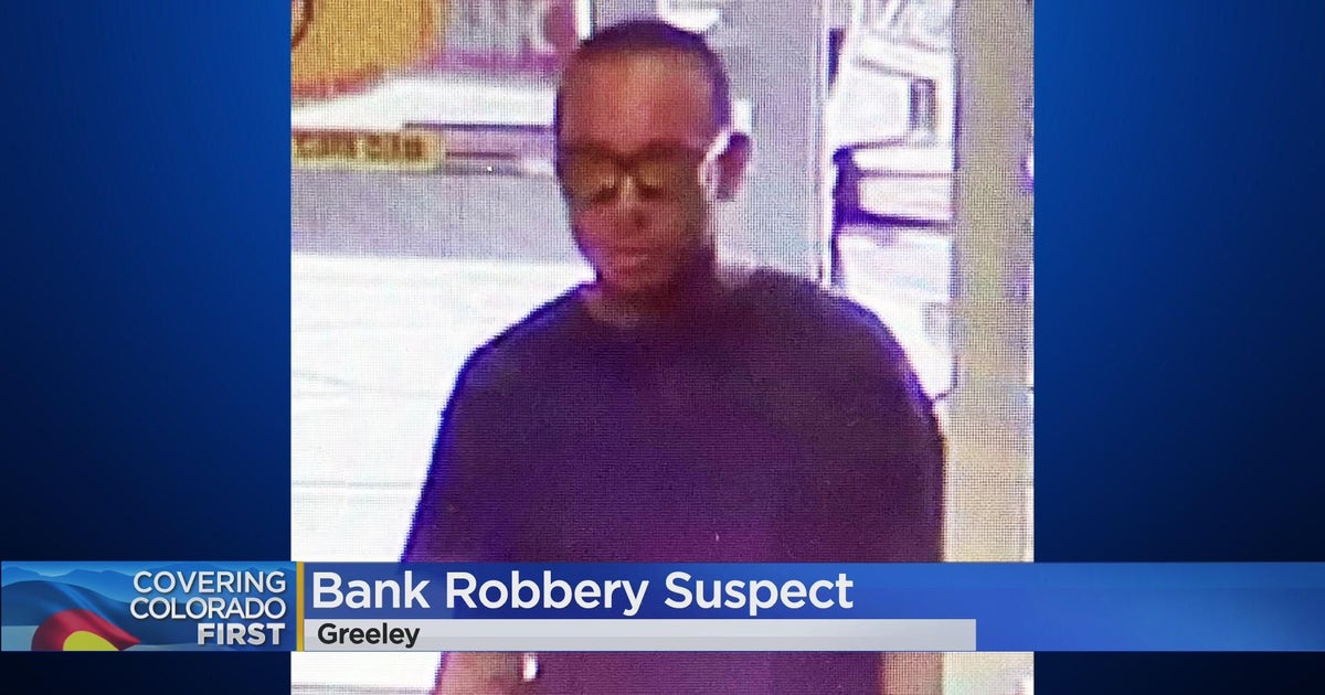 Greeley police search for bank robbery suspect - CBS Colorado