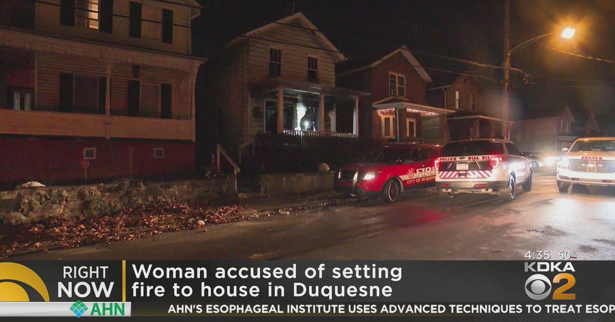 Woman accused of setting fire to house in Duquesne - CBS Pittsburgh