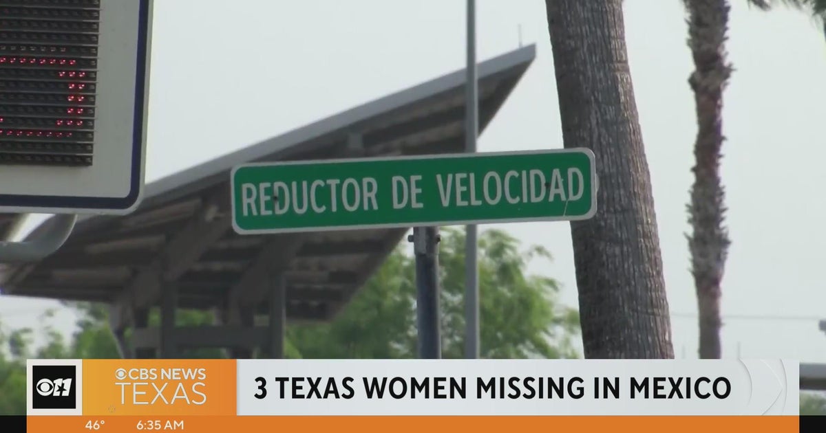 3 women missing in Mexico after crossing from Texas on trip - CBS Texas
