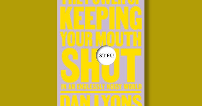 Book excerpt: "STFU," on the power of keeping your mouth shut