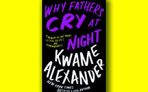 Book excerpt: "Why Fathers Cry at Night" by Kwame Alexander 