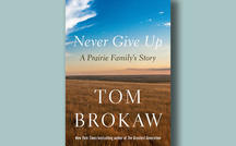 Book excerpt: "Never Give Up: A Prairie Family's Story" by Tom Brokaw 