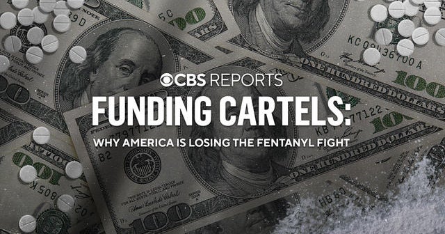 Funding Cartels: Why America Is Losing the Fentanyl Fight | CBS Reports - CBS News