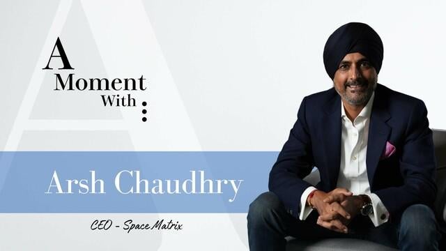 A Moment With: Arsh Chaudhry