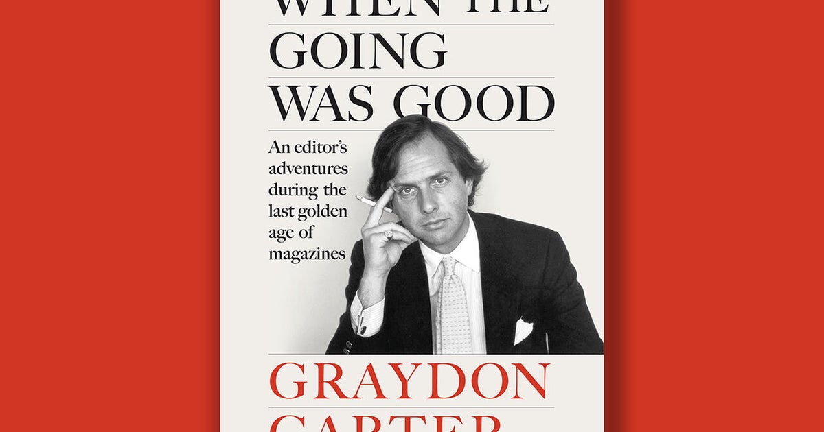 Book excerpt: "When the Going Was Good" by Graydon Carter