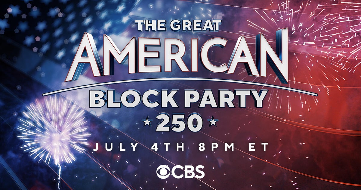 CBS to host “The Great American Block Party 250” on July 4