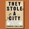Book excerpt: "They Stole a City" by Lauren Collins