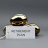 Retirement Plan and Golden Eggs 